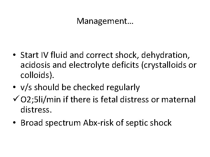 Management… • Start IV fluid and correct shock, dehydration, acidosis and electrolyte deficits (crystalloids