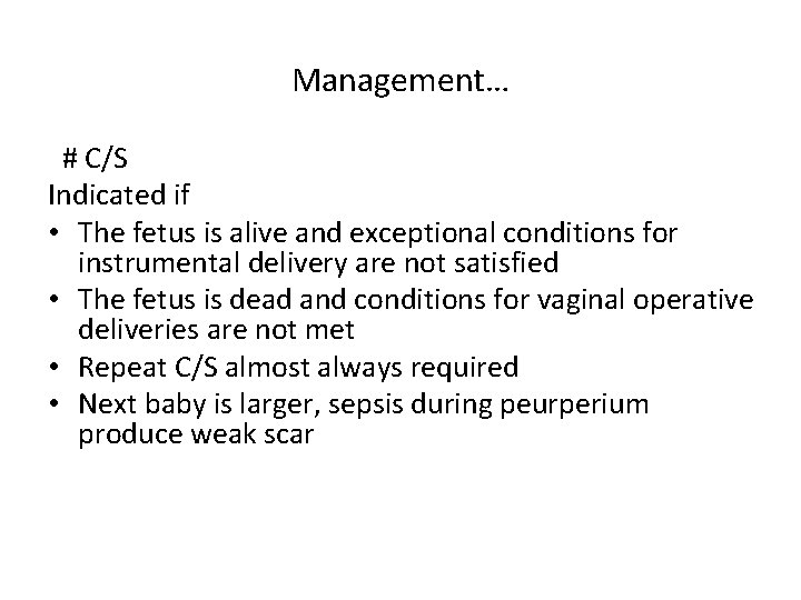 Management… # C/S Indicated if • The fetus is alive and exceptional conditions for