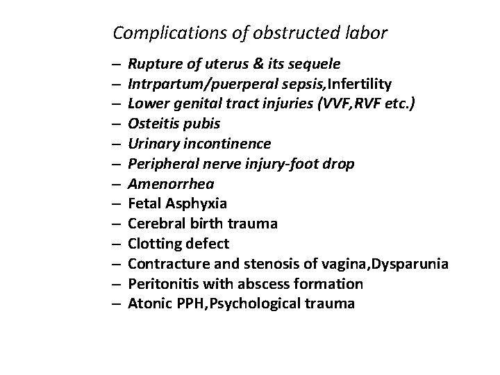 Complications of obstructed labor – – – – Rupture of uterus & its sequele