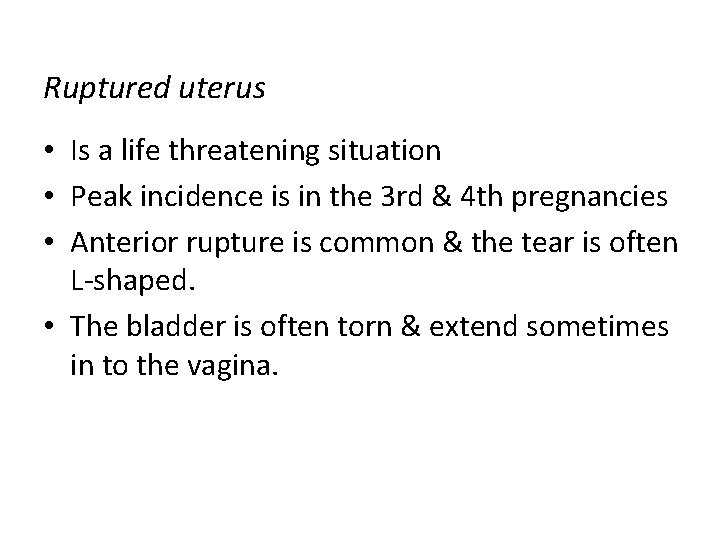 Ruptured uterus • Is a life threatening situation • Peak incidence is in the