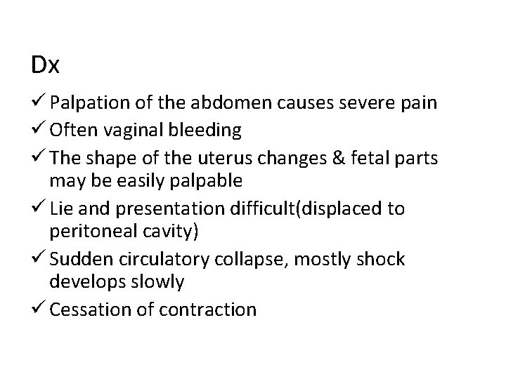 Dx ü Palpation of the abdomen causes severe pain ü Often vaginal bleeding ü