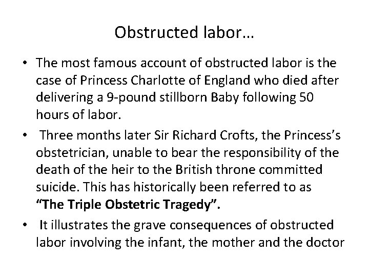 Obstructed labor… • The most famous account of obstructed labor is the case of