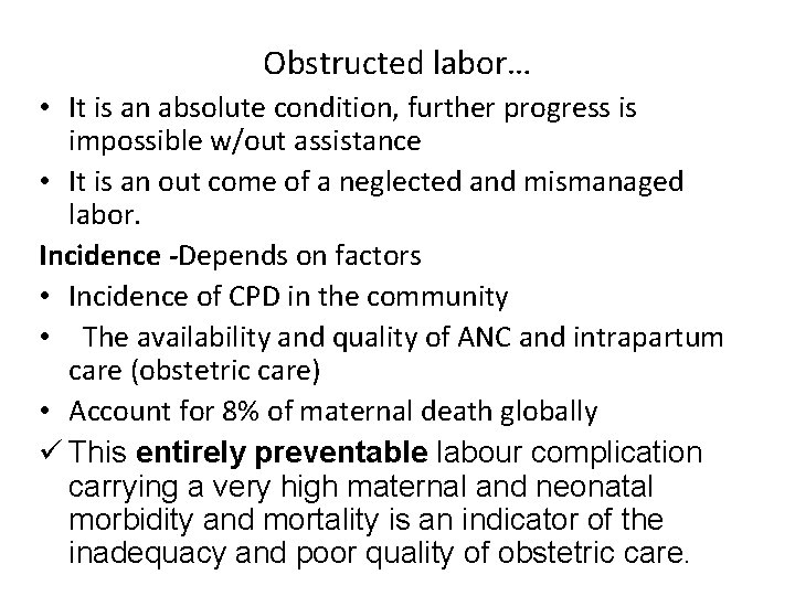 Obstructed labor… • It is an absolute condition, further progress is impossible w/out assistance