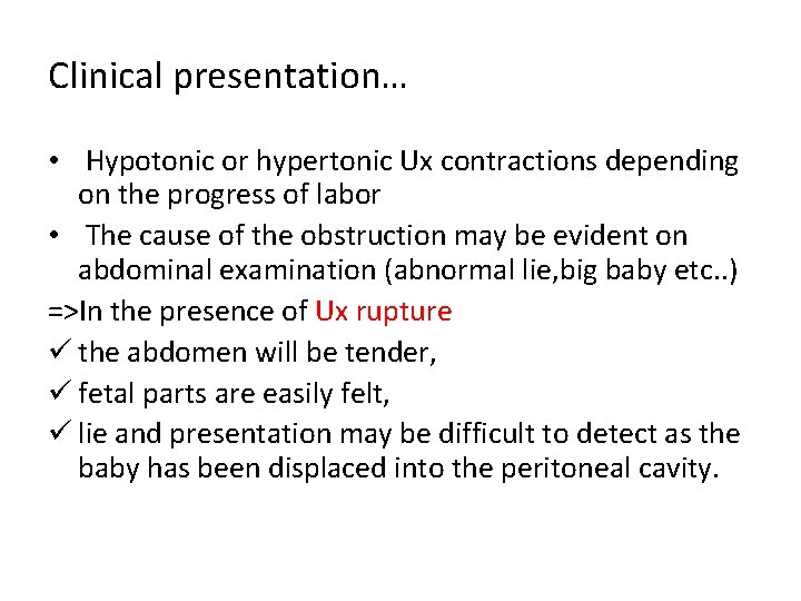 Clinical presentation… • Hypotonic or hypertonic Ux contractions depending on the progress of labor
