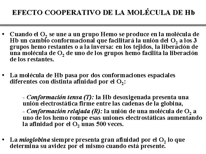 EFECTO COOPERATIVO DE LA MOLÉCULA DE Hb • Cuando el O 2 se une