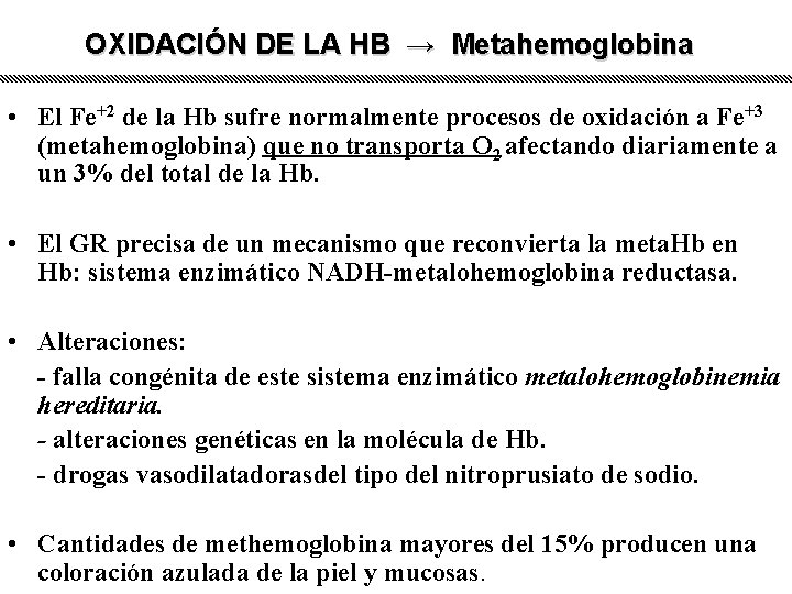 OXIDACIÓN DE LA HB → Metahemoglobina • El Fe+2 de la Hb sufre normalmente