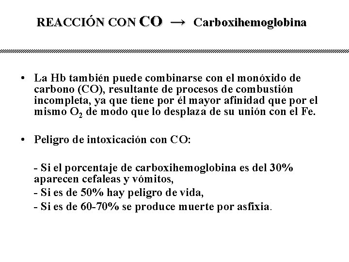 REACCIÓN CO → Carboxihemoglobina • La Hb también puede combinarse con el monóxido de