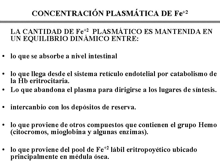 CONCENTRACIÓN PLASMÁTICA DE Fe+2 LA CANTIDAD DE Fe+2 PLASMÁTICO ES MANTENIDA EN UN EQUILIBRIO