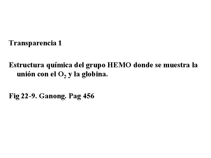 Transparencia 1 Estructura química del grupo HEMO donde se muestra la unión con el