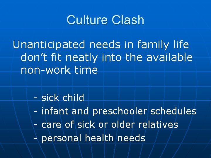 Culture Clash Unanticipated needs in family life don’t fit neatly into the available non-work