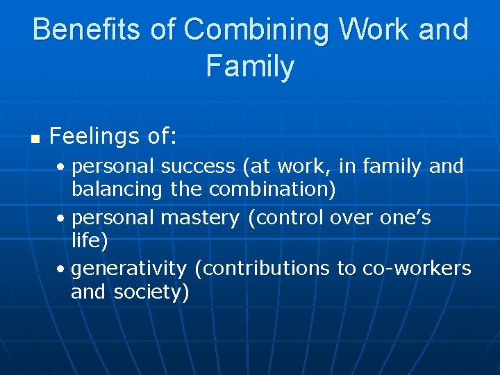 Benefits of Combining Work and Family n Feelings of: • personal success (at work,