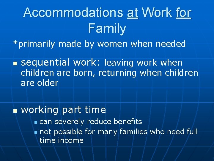 Accommodations at Work for Family *primarily made by women when needed n sequential work: