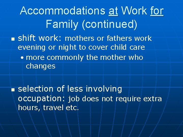 Accommodations at Work for Family (continued) n shift work: mothers or fathers work evening