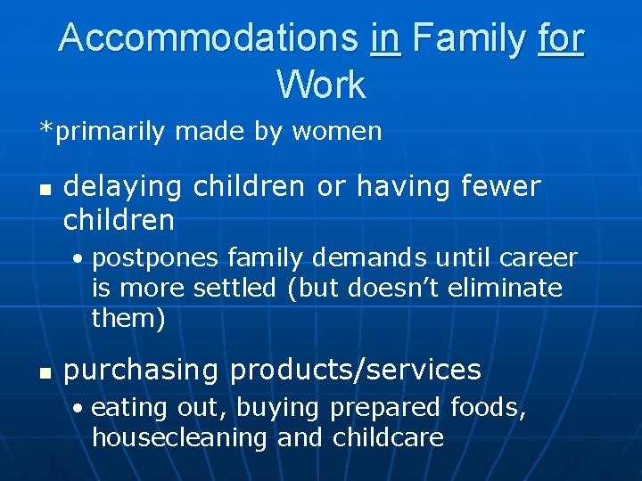 Accommodations in Family for Work *primarily made by women n delaying children or having