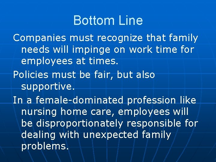 Bottom Line Companies must recognize that family needs will impinge on work time for