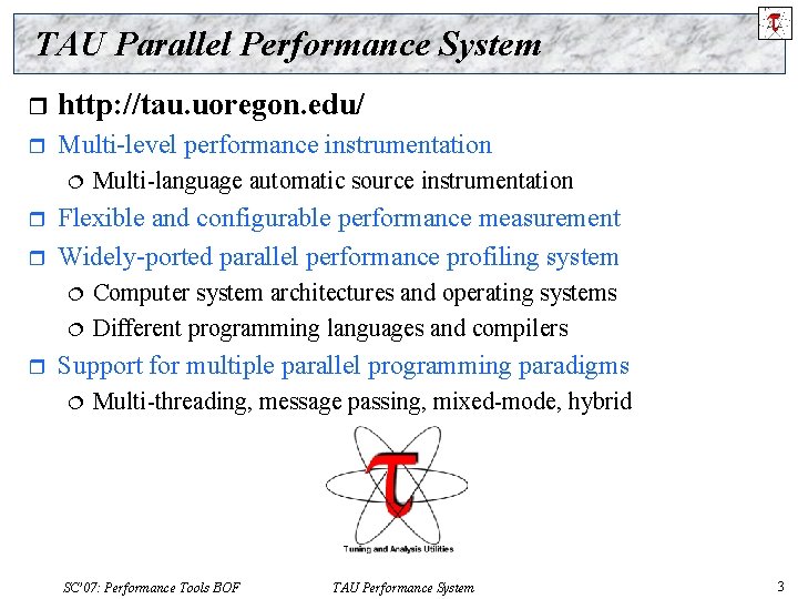 TAU Parallel Performance System r http: //tau. uoregon. edu/ r Multi-level performance instrumentation ¦