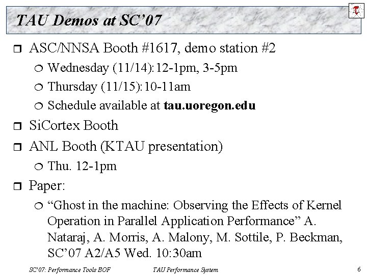 TAU Demos at SC’ 07 r ASC/NNSA Booth #1617, demo station #2 ¦ ¦