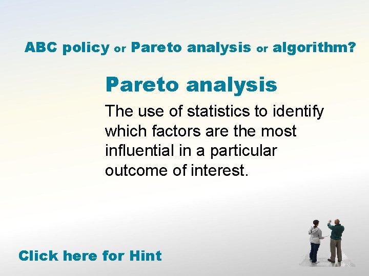 ABC policy or Pareto analysis or algorithm? Pareto analysis The use of statistics to