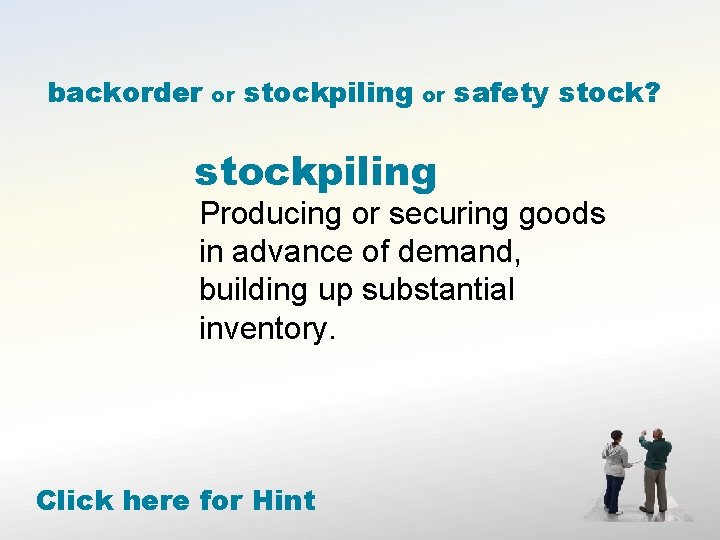 backorder or stockpiling safety stock? Producing or securing goods in advance of demand, building