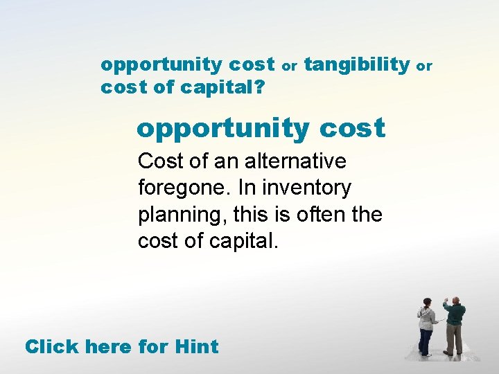 opportunity cost of capital? or tangibility opportunity cost Cost of an alternative foregone. In