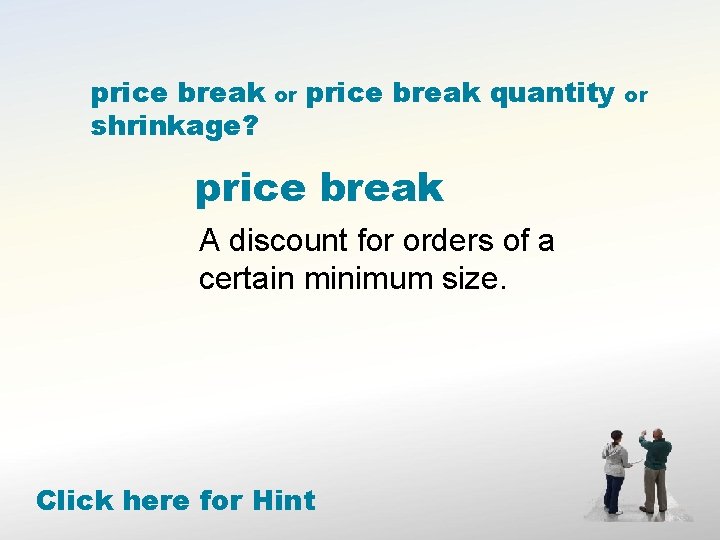 price break shrinkage? or price break quantity price break A discount for orders of