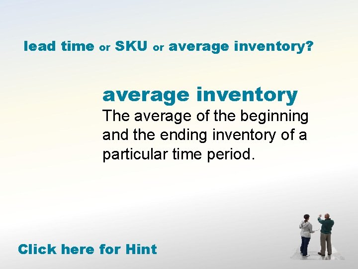 lead time or SKU or average inventory? average inventory The average of the beginning