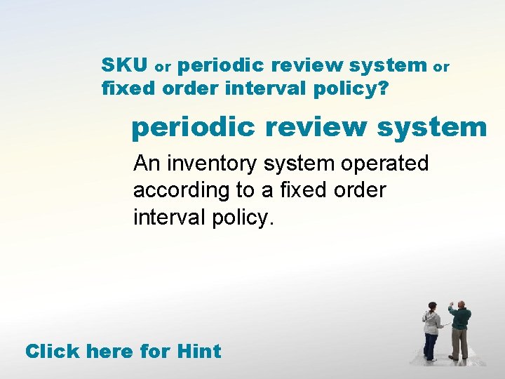 SKU or periodic review system fixed order interval policy? or periodic review system An