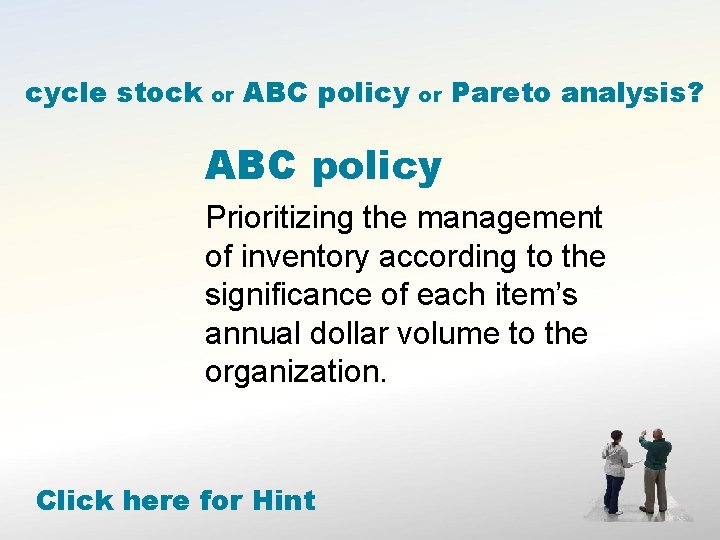 cycle stock or ABC policy or Pareto analysis? ABC policy Prioritizing the management of