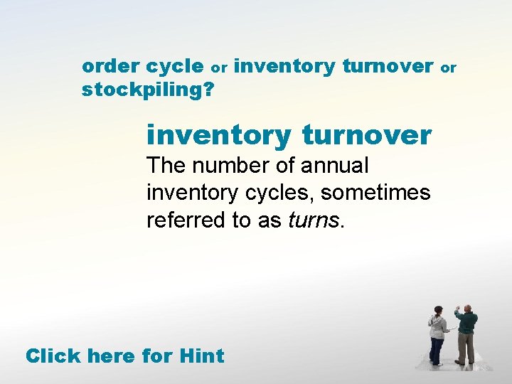 order cycle or inventory turnover stockpiling? inventory turnover The number of annual inventory cycles,