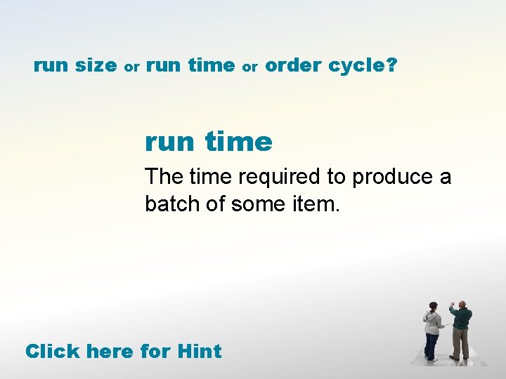 run size or run time or order cycle? run time The time required to