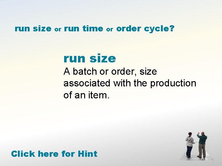 run size or run time or order cycle? run size A batch or order,