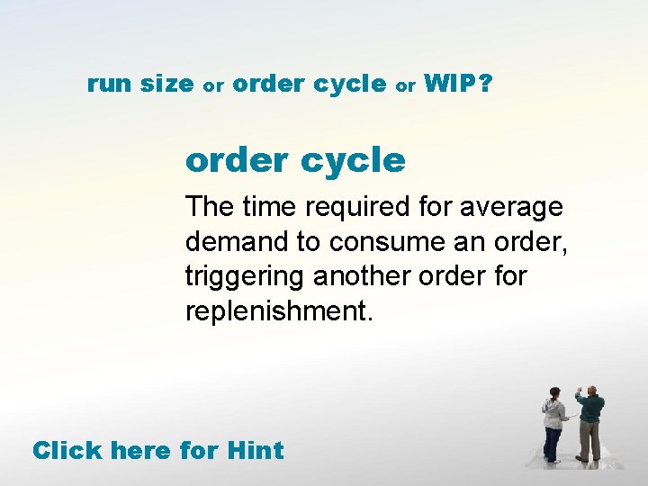 run size or order cycle or WIP? order cycle The time required for average