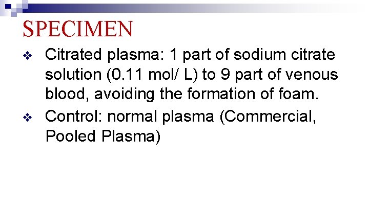 SPECIMEN v v Citrated plasma: 1 part of sodium citrate solution (0. 11 mol/