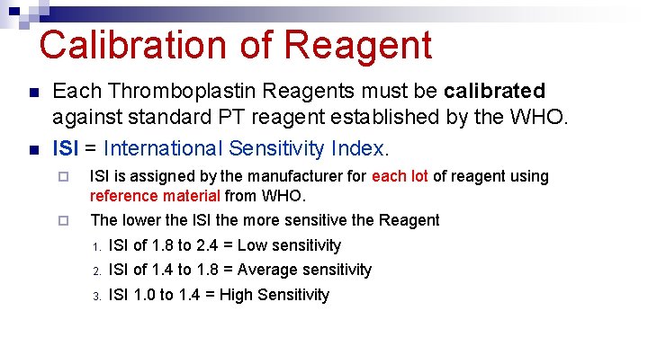 Calibration of Reagent n n Each Thromboplastin Reagents must be calibrated against standard PT