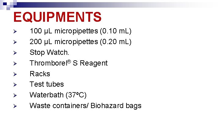 EQUIPMENTS Ø Ø Ø Ø 100 μL micropipettes (0. 10 m. L) 200 μL