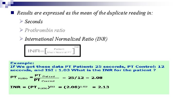 n Results are expressed as the mean of the duplicate reading in: Ø Seconds