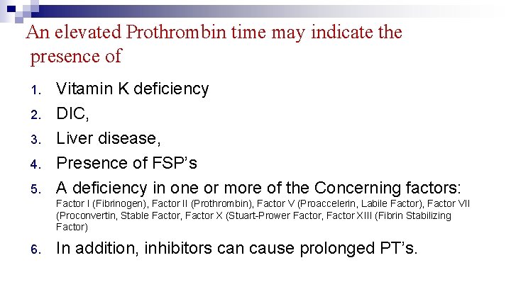 An elevated Prothrombin time may indicate the presence of 1. 2. 3. 4. 5.