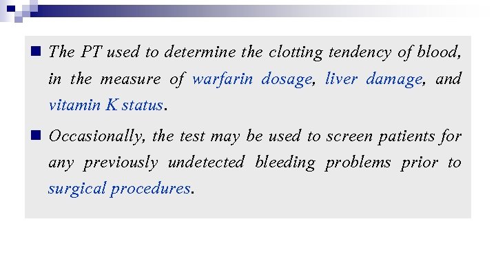 The PT used to determine the clotting tendency of blood, in the measure of