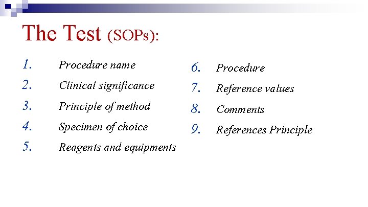 The Test (SOPs): 1. 2. 3. 4. 5. Procedure name Clinical significance Principle of