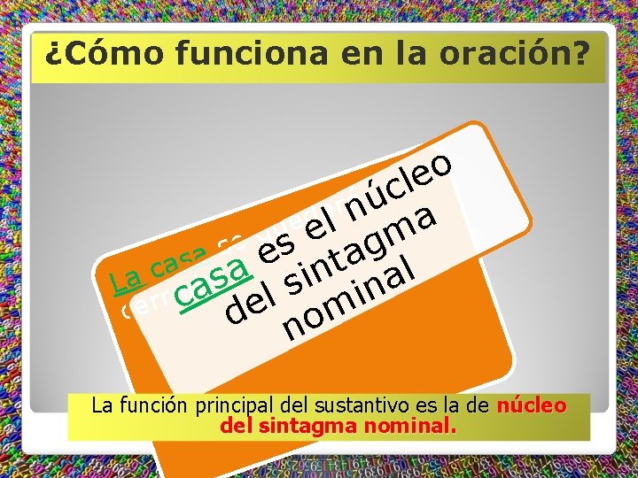 ¿Cómo funciona en la oración? o e l c á ú r a n ¿Cómo funciona en la oración? o e l c á ú r a n