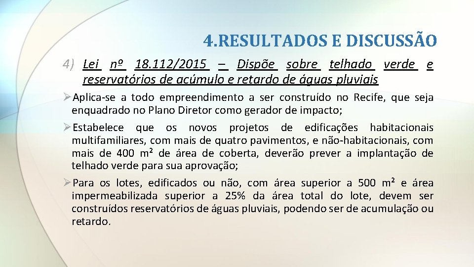 4. RESULTADOS E DISCUSSÃO 4) Lei nº 18. 112/2015 – Dispõe sobre telhado verde