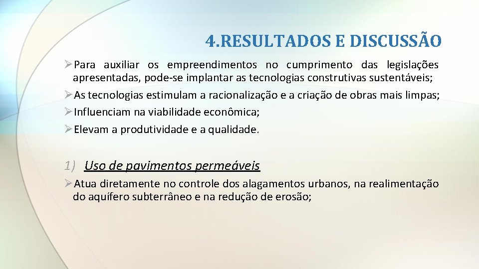 4. RESULTADOS E DISCUSSÃO ØPara auxiliar os empreendimentos no cumprimento das legislações apresentadas, pode-se