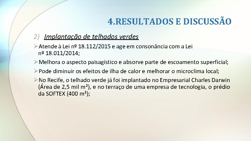 4. RESULTADOS E DISCUSSÃO 2) Implantação de telhados verdes ØAtende à Lei nº 18.