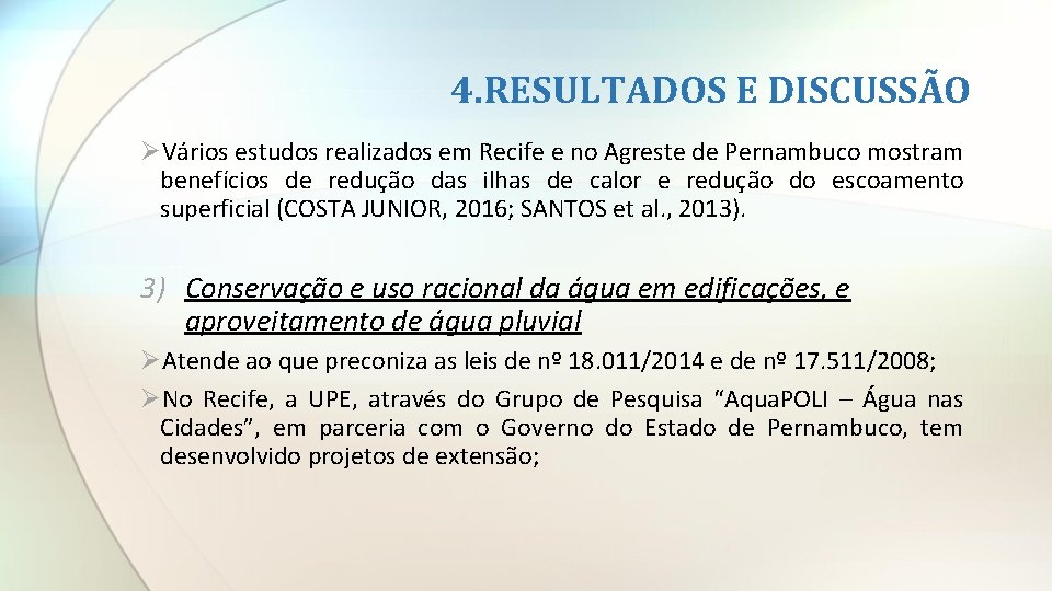 4. RESULTADOS E DISCUSSÃO ØVários estudos realizados em Recife e no Agreste de Pernambuco