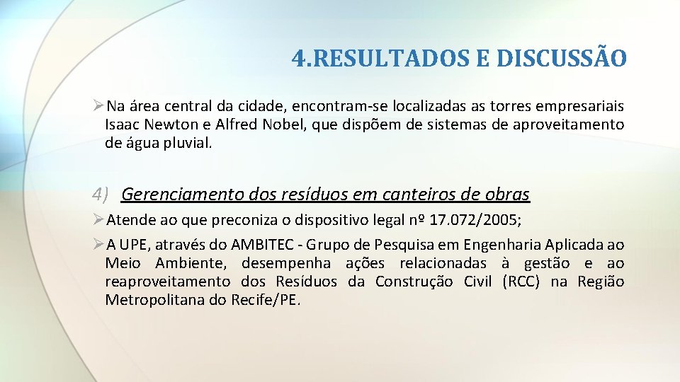 4. RESULTADOS E DISCUSSÃO ØNa área central da cidade, encontram-se localizadas as torres empresariais