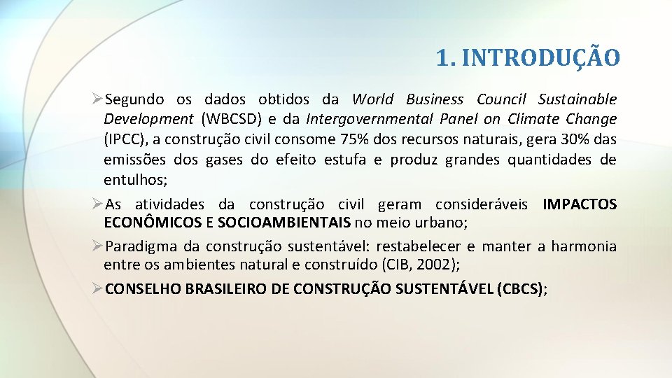 1. INTRODUÇÃO ØSegundo os dados obtidos da World Business Council Sustainable Development (WBCSD) e