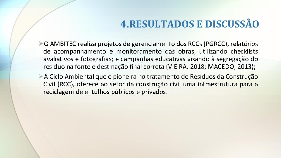 4. RESULTADOS E DISCUSSÃO ØO AMBITEC realiza projetos de gerenciamento dos RCCs (PGRCC); relatórios