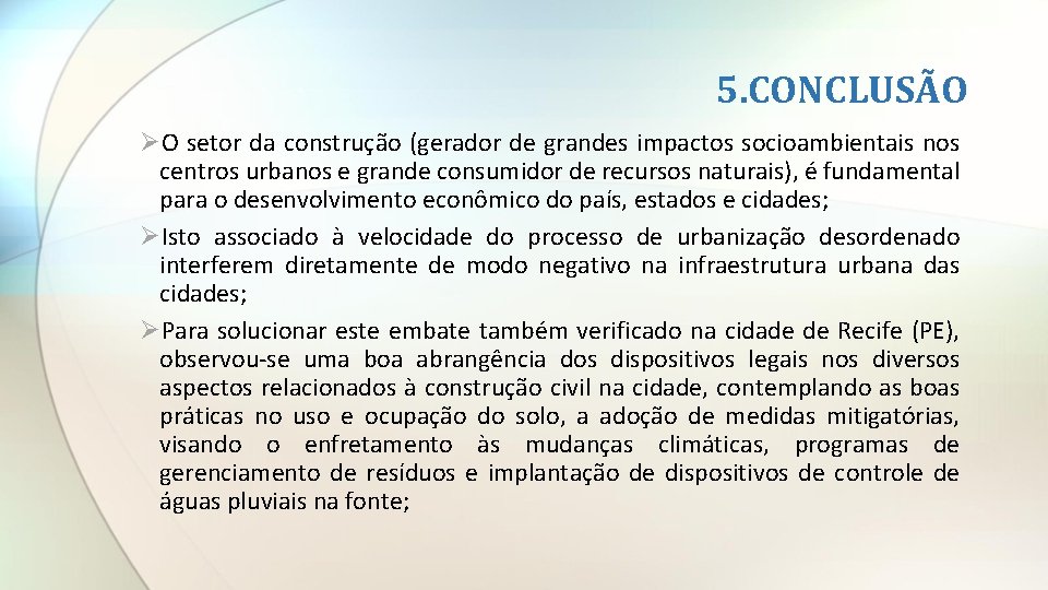 5. CONCLUSÃO ØO setor da construção (gerador de grandes impactos socioambientais nos centros urbanos