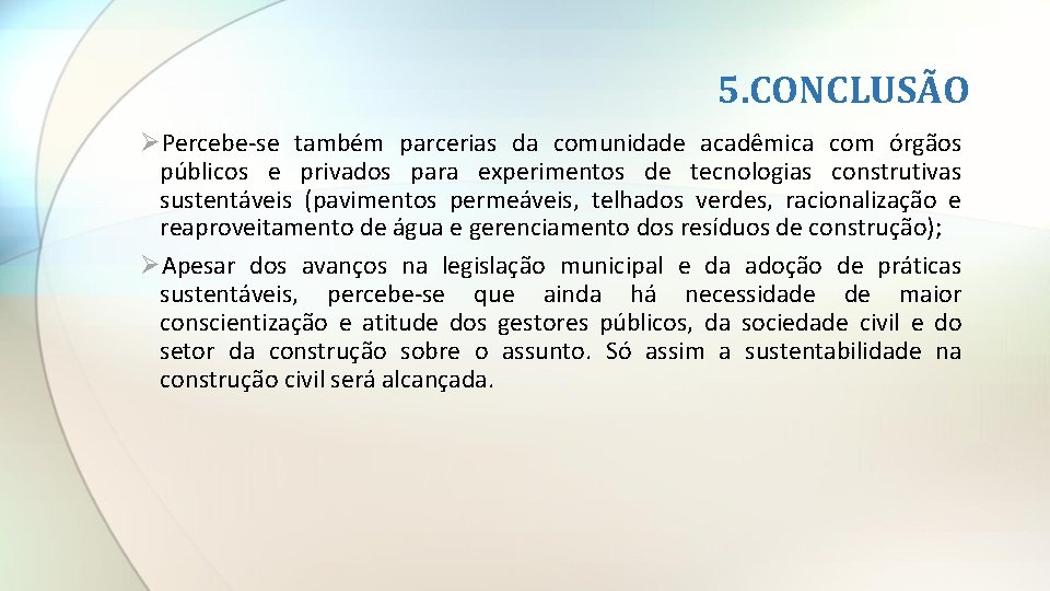 5. CONCLUSÃO ØPercebe-se também parcerias da comunidade acadêmica com órgãos públicos e privados para