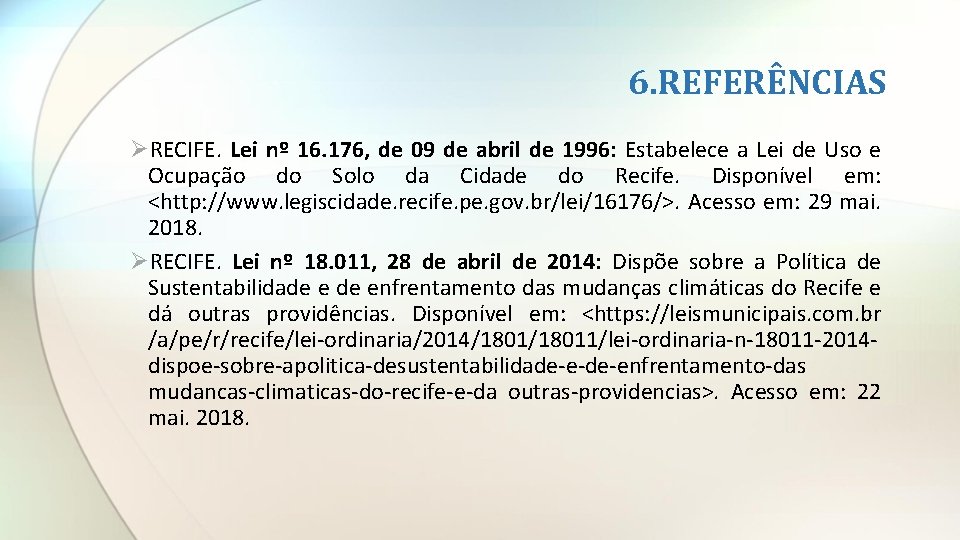 6. REFERÊNCIAS ØRECIFE. Lei nº 16. 176, de 09 de abril de 1996: Estabelece